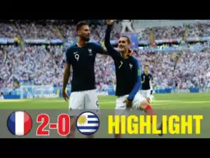 Video: Uruguay 0 – 2 France [2018 World Cup] Quarter Final Highlights